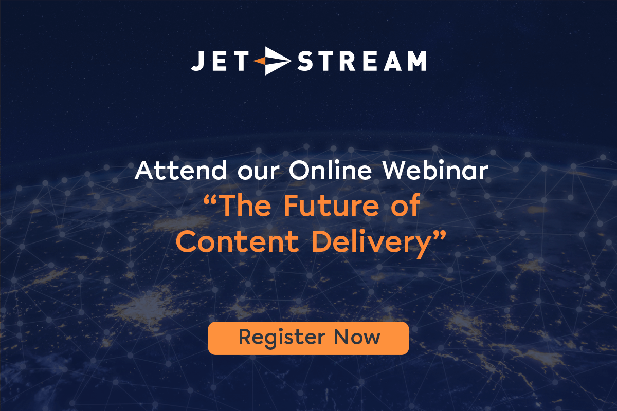Attend our Online Webinar: “The Future of Content Delivery”