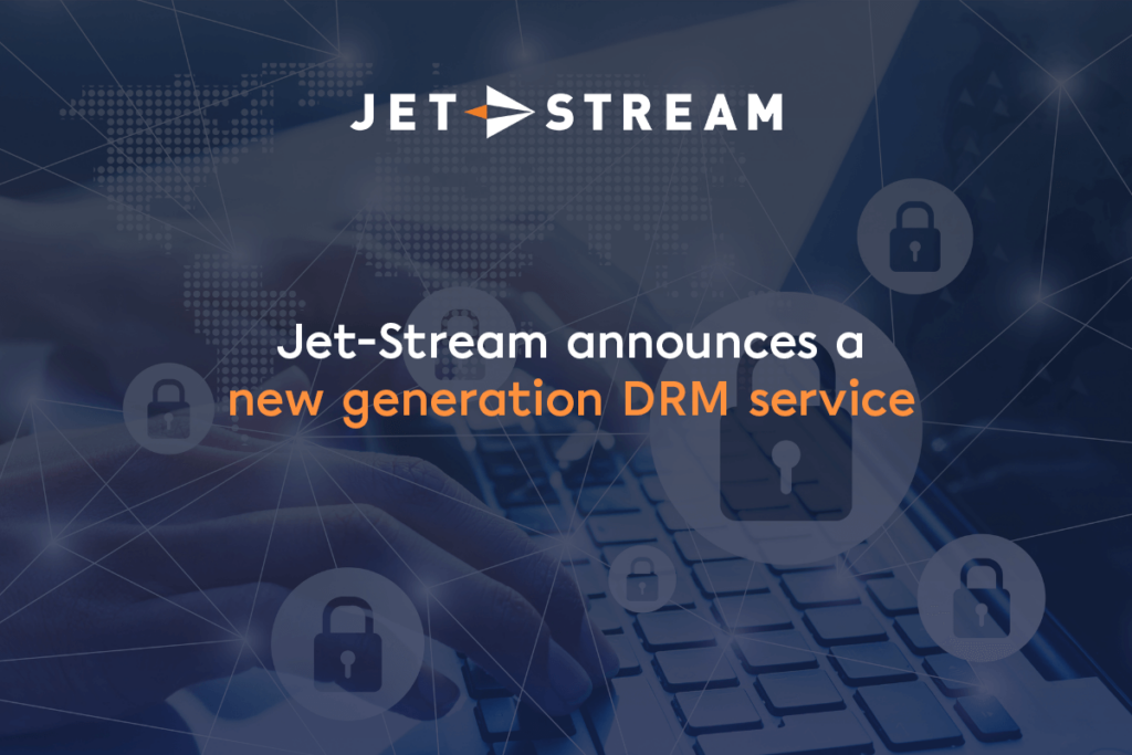 Jet-Stream Cloud’s DRM Offers More Control and Flexibility Over Content Security