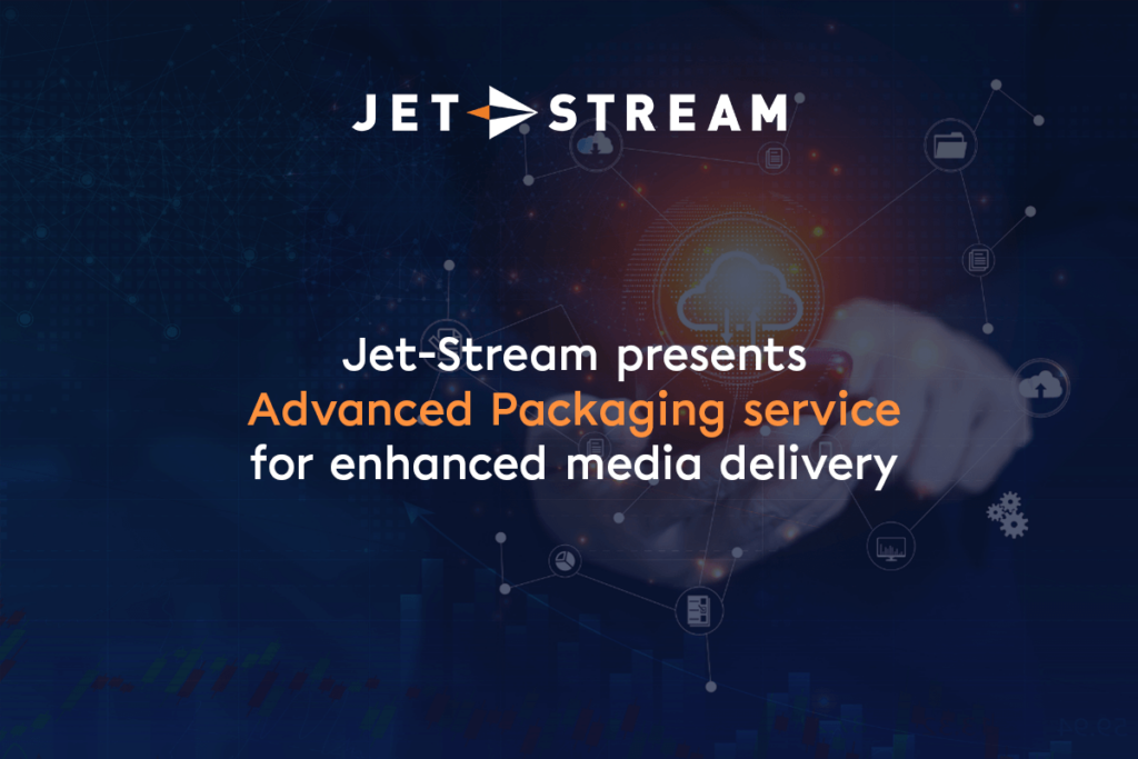 Jet-Stream Unveils Advanced Packaging Service to Enhance Media Delivery