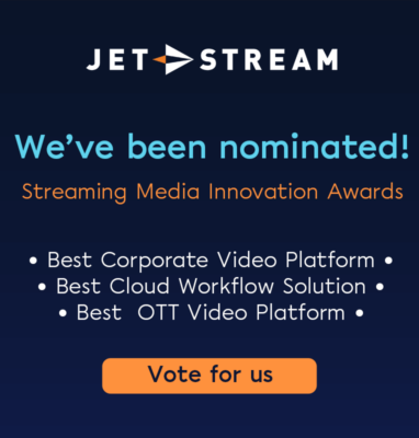 Jet-Stream nominated for Streaming Media Innovation Awards: Corporate Video, Cloud Workflow and OTT Video Platform