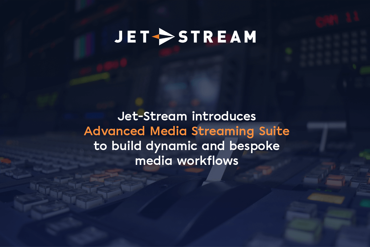 Jet-Stream Introduces Advanced Media Streaming Suite at IBC 2024
